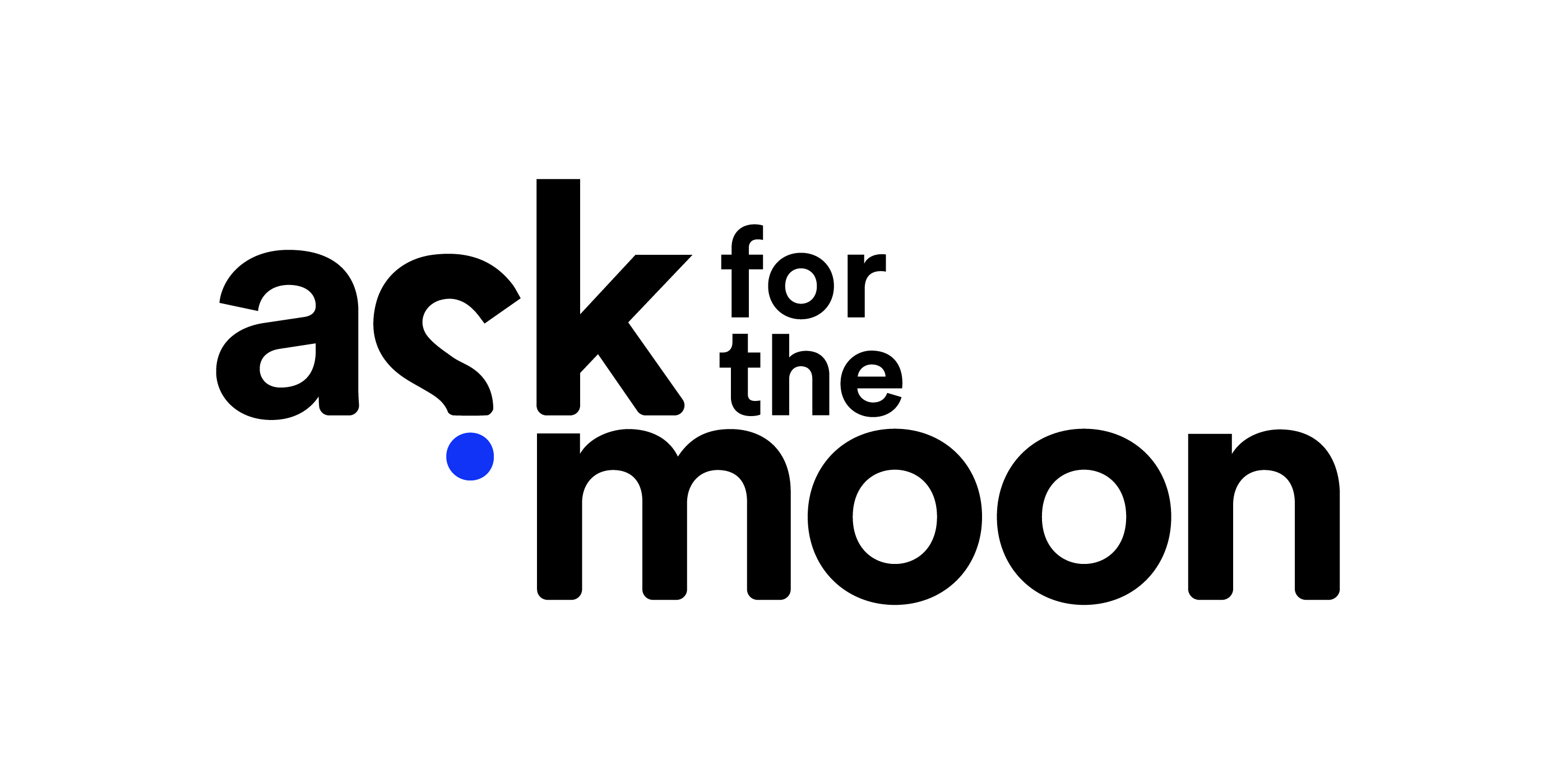 ASK FOR THE MOON